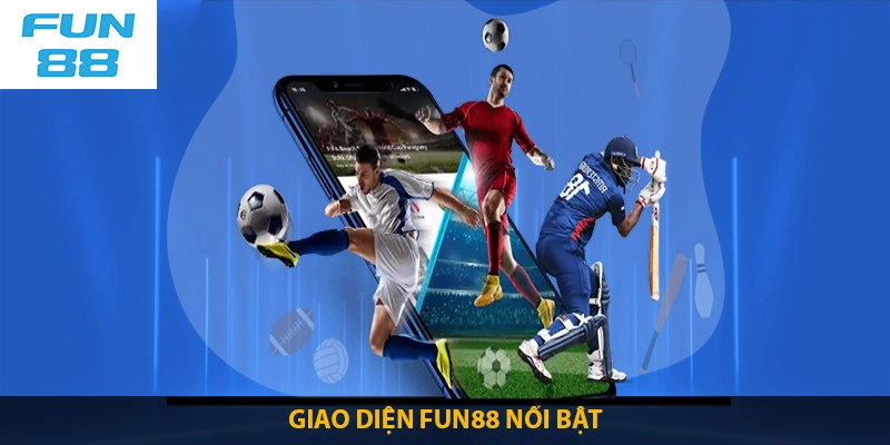 giao diện Fun88 nổi bật mang đến trải nghiệm thú vị cho người dùng